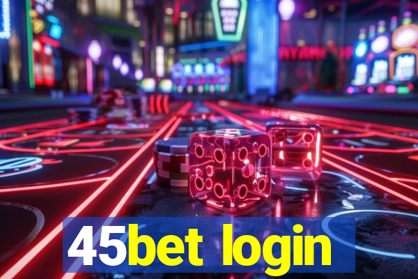 45bet login